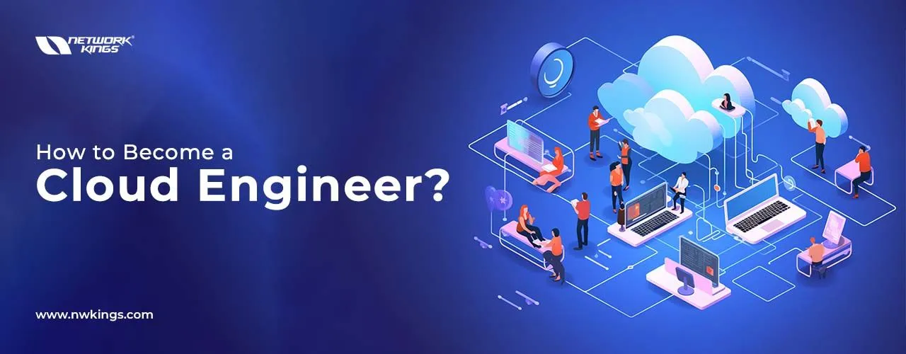 A Guide on How to Become a Cloud Engineer: Explained