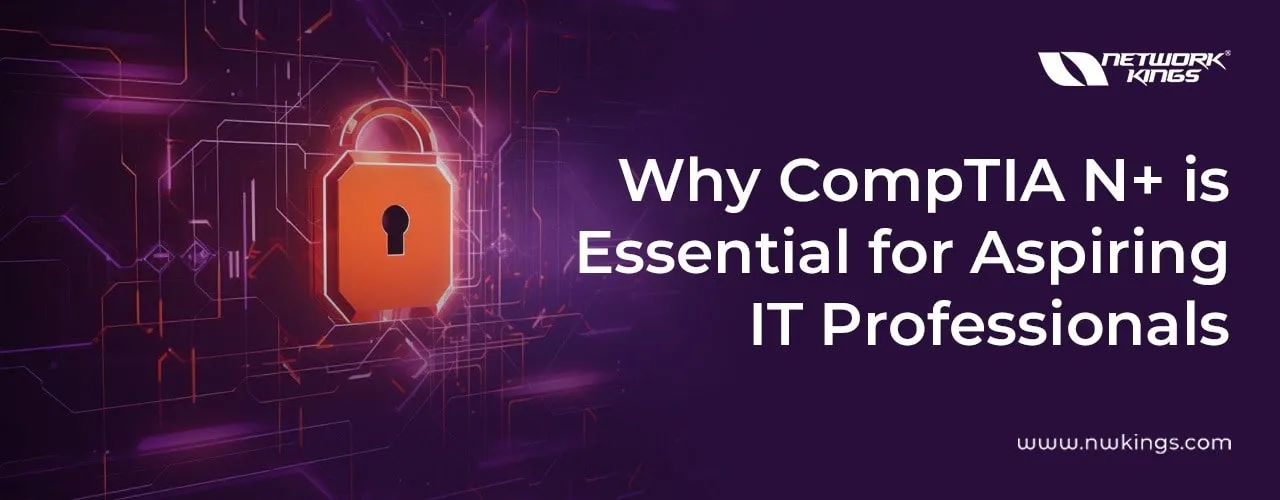 CompTIA Network+ certification: a practical starting guide