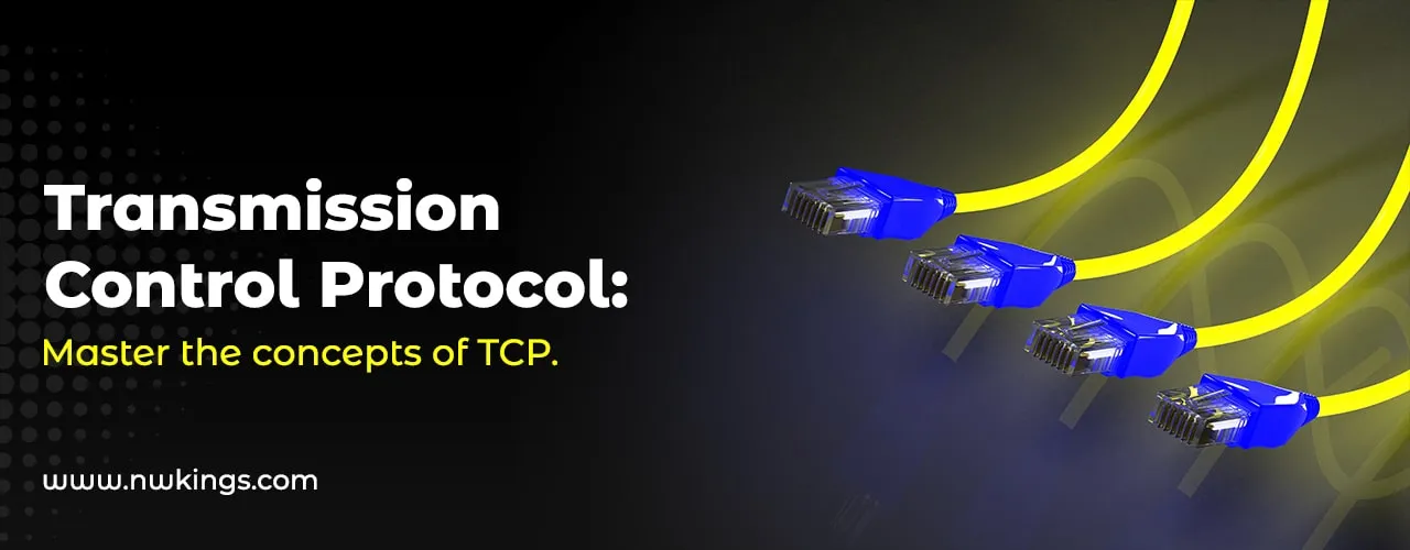 Transmission Control Protocol: Master the concepts of TCP